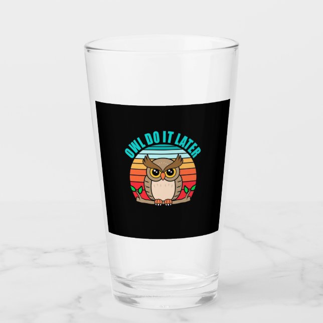 Owl Do It Later Glass (Front)