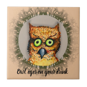 OWL EYES ON YOUR DRINK by Slipperywindow Ceramic Tile