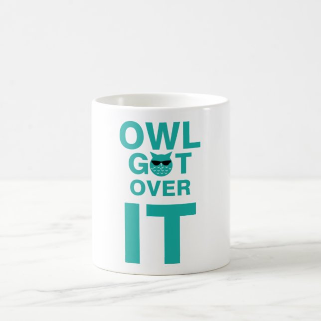 Owl get over it  coffee mug (Center)