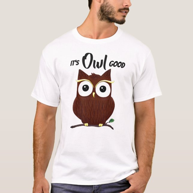 Owl Good T-Shirt (Front)