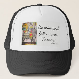Owl Hat. Be Wise and Follow your Dreams Trucker Hat