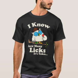 Owl I Know How Many Licks It s Takes T Shirt
