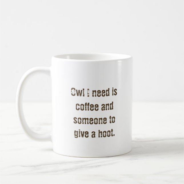 "Owl I need" coffee mug  (Left)