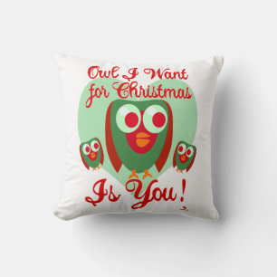 Owl I Want For Xmas Fun Holiday Time Fun Cushion
