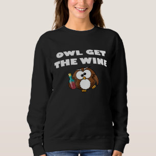 Owl Ill Get the Wine Funny Party Sweatshirt
