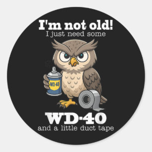 Owl Im Not Old I Just Need Some Wd-40 &amp; A Litt Classic Round Sticker