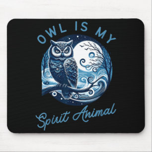 Owl Is My Srit Animal Apparel For Wisdom Seekers  Mouse Pad