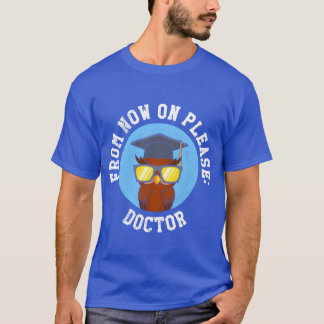 Owl it is called Doctor PhD friends T-Shirt
