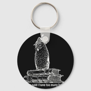 Owl librarian whoo said i have too many books key ring