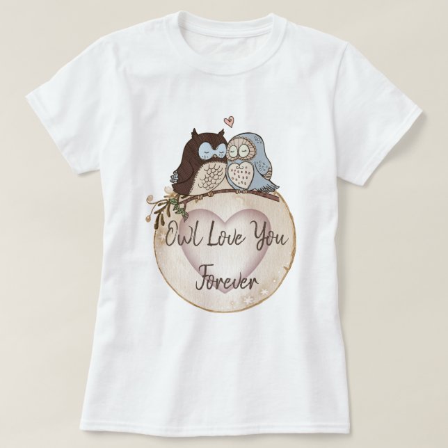 Owl Love You Forever T-Shirt (Design Front)