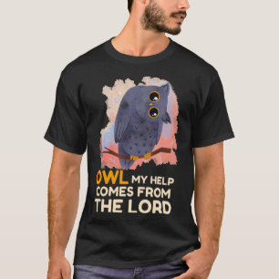 Owl Merch for Christians Owl My Help Comes From Th T-Shirt