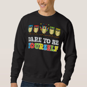 Owl Puzzle Dare To Be Yourself Cute Autism Awarene Sweatshirt