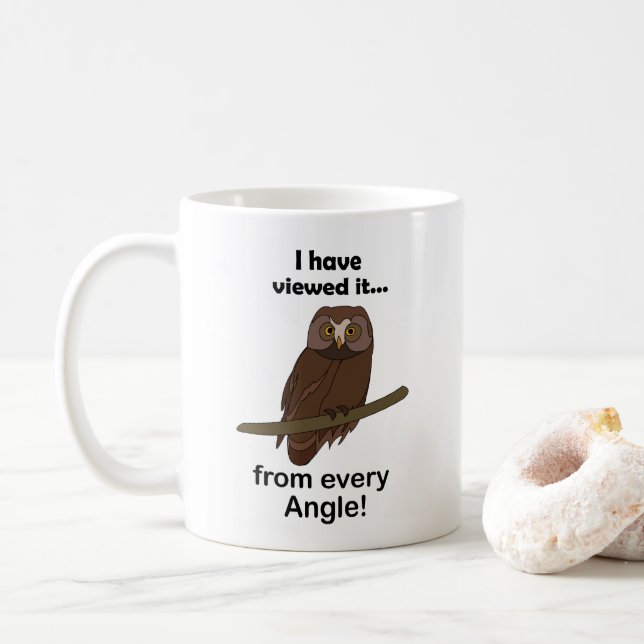 Owl Quote: I Have Viewed It from Every Angle Funny Coffee Mug (With Donut)
