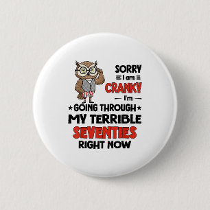 Owl Sorry I'm Cranky I'm Going Through My Terrible 6 Cm Round Badge