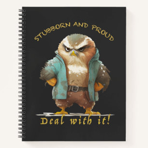 Owl Stubborn Deal With It Cute Adorable Funny Notebook