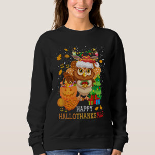 Owl Thankgiving Halloween Christmas Happy Hallotha Sweatshirt