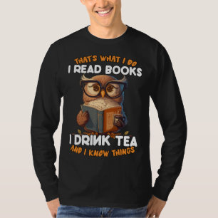 Owl That s What I Do I Read Books I Drink Tea Read T-Shirt