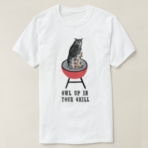OWL UP IN YOUR GRILL T-Shirt