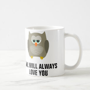 Owl will always love you, coffee mugs