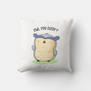 Owl You Doin Funny Bird Pun Cushion