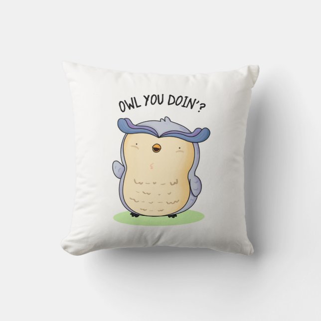 Owl You Doin Funny Bird Pun  Cushion (Front)