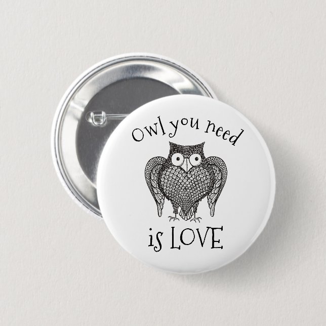 Owl you Need 6 Cm Round Badge (Front & Back)