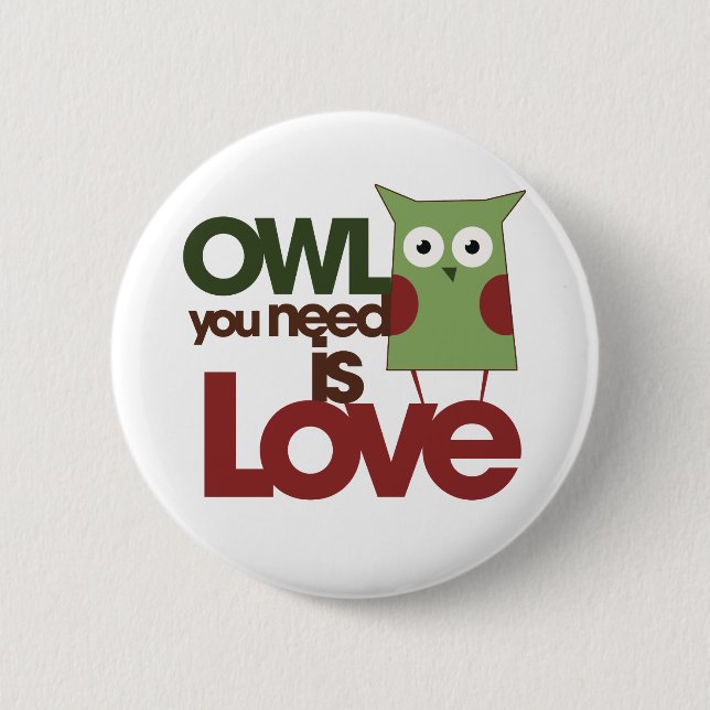 Owl you need is love 6 cm round badge (Front)