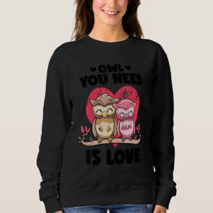 Owl You Need Is Love Adorable Owl Puns Couple Vale Sweatshirt