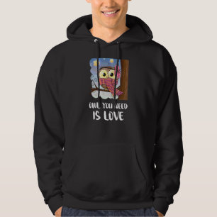 Owl You Need Is Love Forest Bird Wildlife Owl Art Hoodie