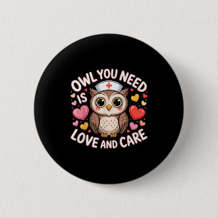 Owl You Need Is Love Nurse Valentine Cute Owl Coup 6 Cm Round Badge