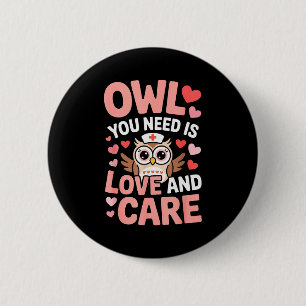 Owl You Need Is Love Nurse Valentine Cute Owl Coup 6 Cm Round Badge