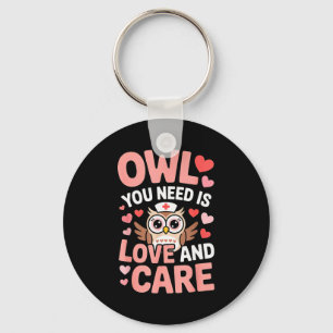 Owl You Need Is Love Nurse Valentine Cute Owl Coup Key Ring