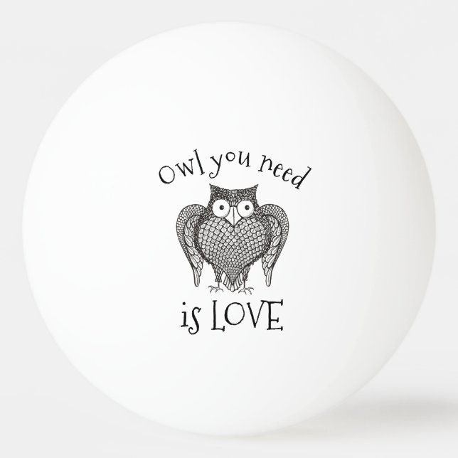 Owl you Need Ping Pong Ball (Front)