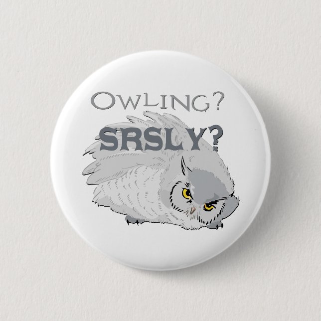 Owling Seriously 6 Cm Round Badge (Front)