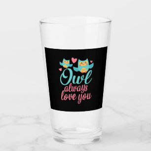 Owls Alway Love You Glass