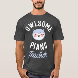 Owlsome Piano Teacher Pun Funny Gift Idea  T-Shirt