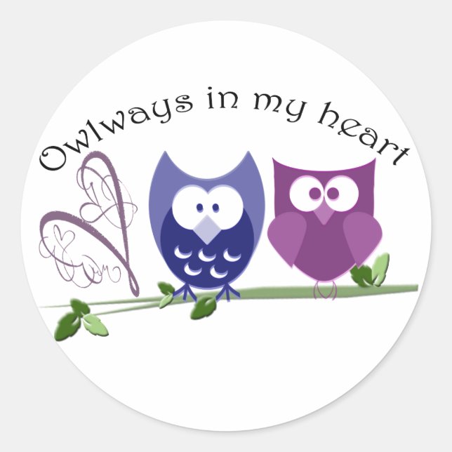 Owlways in my heart, cute Owl Gifts Classic Round Sticker (Front)