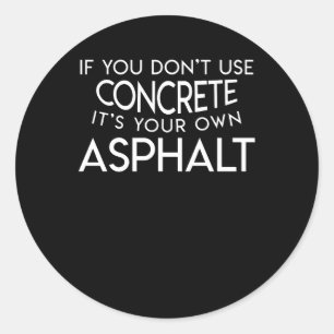 Own Asphalt Construction Road Worker Classic Round Sticker
