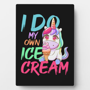 Own Ice Cream Funny Unicorn Ice Cream Summer Plaque