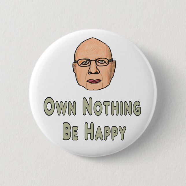 Own Nothing Be Happy 6 Cm Round Badge (Front)