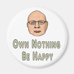 Own Nothing Be Happy Magnet