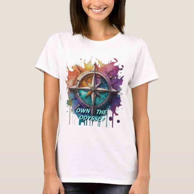 Own the Odyssey. Navigate Your Dreams. T-Shirt (Front)