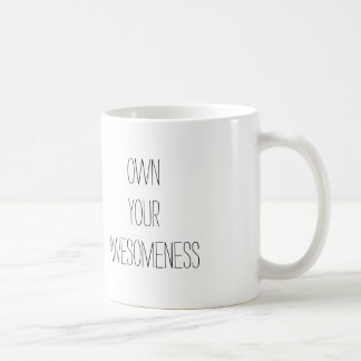 Own Your Awesomeness- Positive Mug