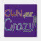 Own Your Crazy magnet