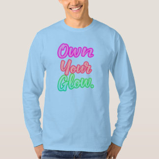 Own Your Glow T-Shirt