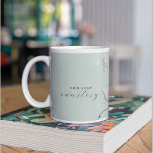 Own Your Own Story   Flower Petals   Motivational Coffee Mug