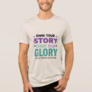 Own Your Story, Chase Your Glory Tri-Blend Shirt