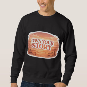 Own Your Story Desert Sunset Typography Sweatshirt