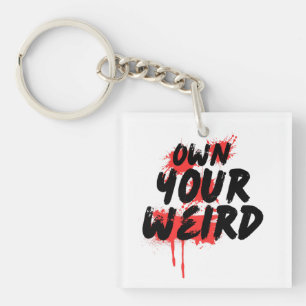 Own Your Weird - Bold Grunge Typography Key Ring