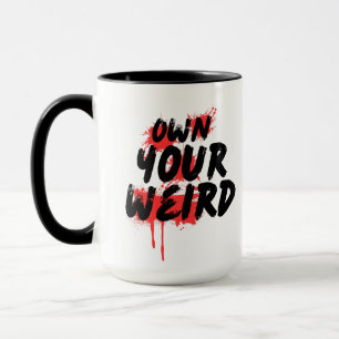 Own Your Weird - Bold Grunge Typography Mug
